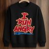 Tyler Owens I Run Angry Shirt (3)