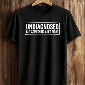 Trevor Donovan Undiagnosed But Something Aint Right Shirt
