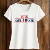 Vote For Paul Baker Shirt (2)