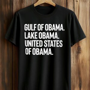 Gulf Of Obama Lake Obama United States Of Obama Shirt