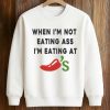 When I’m Not Eating Ass I’m Eating At Chili’s Shirt (3)