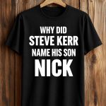 Why Did Steve Kerr Name His Son Nick Shirt
