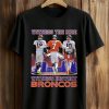 Witness The Ride Witness History Broncos Shirt (1)
