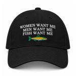 Women Want Me Men Want Me Fish Want Me Hat