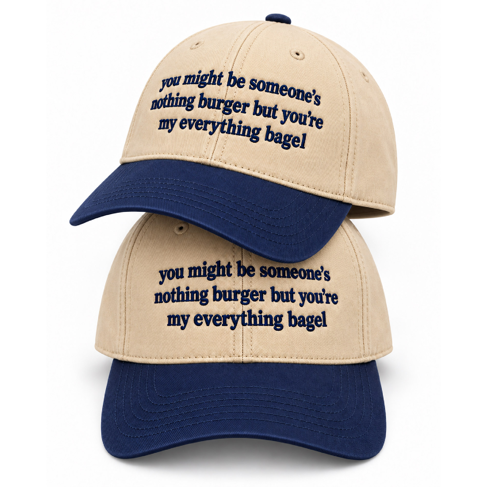 You Might Be Someone's Nothing Burger But You're My Everything Bagel Hat 3 You Might Be Someone's Nothing Burger But You're My Everything Bagel Hat (3)
