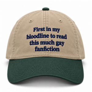 First In My Bloodline To Read This Much Gay Fanfiction Hat