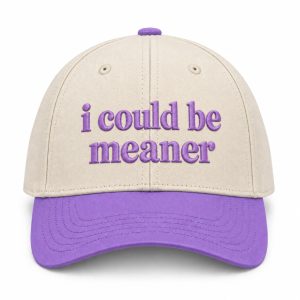 I Could Be Meaner Hat