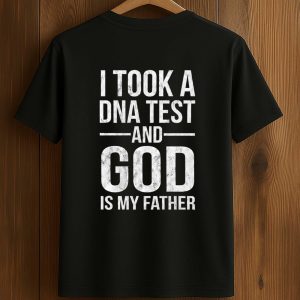 I Took A DNA Test And God Is My Father Shirt