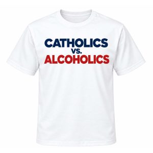 Catholics vs Alcoholics Notre Dame Wisconsin Shirt