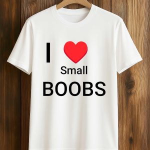 I Love Small Boobs Shirt