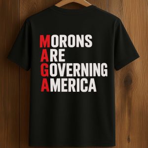 Morons Are Governing America T Shirt
