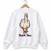 Duck You Sweatshirt 8 Duck You Sweatshirt