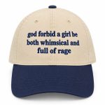 God Forbid A Girl Be Both Whimsical And Full Of Rage Hat