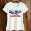 God Forbid I Shoplift From Walmart While The Elites Eat Children Shirt (2)