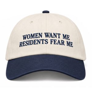 Women Want Me Residents Fear Me Hat