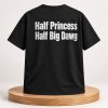 Half Princess Half Big Dawg Shirt (2)