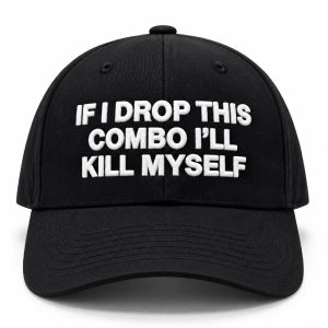 If I Drop This Combo I'll Kill Myself Hat
