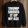 Jack Smith Trump Shoved It Up My Ass Shirt (3)