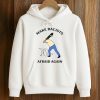 Make Racists Afraid Again T Shirt (4)