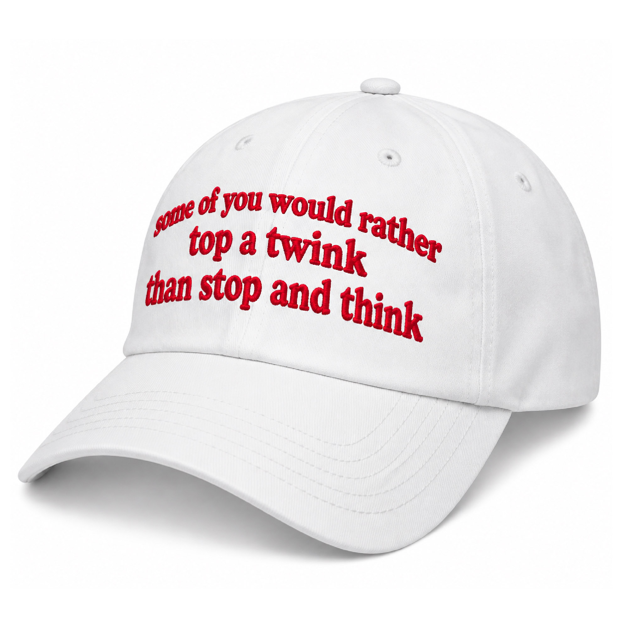 Some Of You Would Rather Top a Twink Than Stop And Think Hat 2 Some Of You Would Rather Top a Twink Than Stop And Think Hat (2)