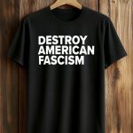 Tom Morello Destroy American Fascism Shirt