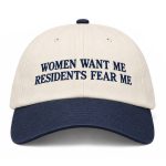 Women Want Me Residents Fear Me Hat