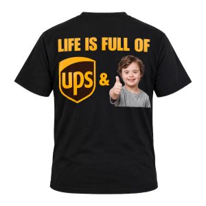 Life Is Full Of UPS And Downs Shirt