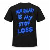 Your Salary Is My Stop Loss Shirt