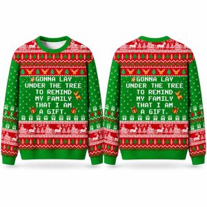 Christmas Gonna Go Lay Under The Tree To Remind My Family That I Am A Gift Ugly Sweater 1